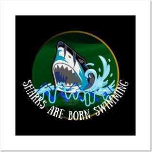 SHARKS ARE BORN SWIMMING DESIGN Posters and Art